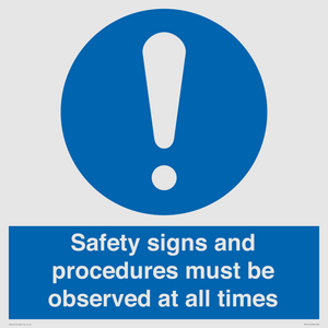 Safety signs and procedures must be observed at all times